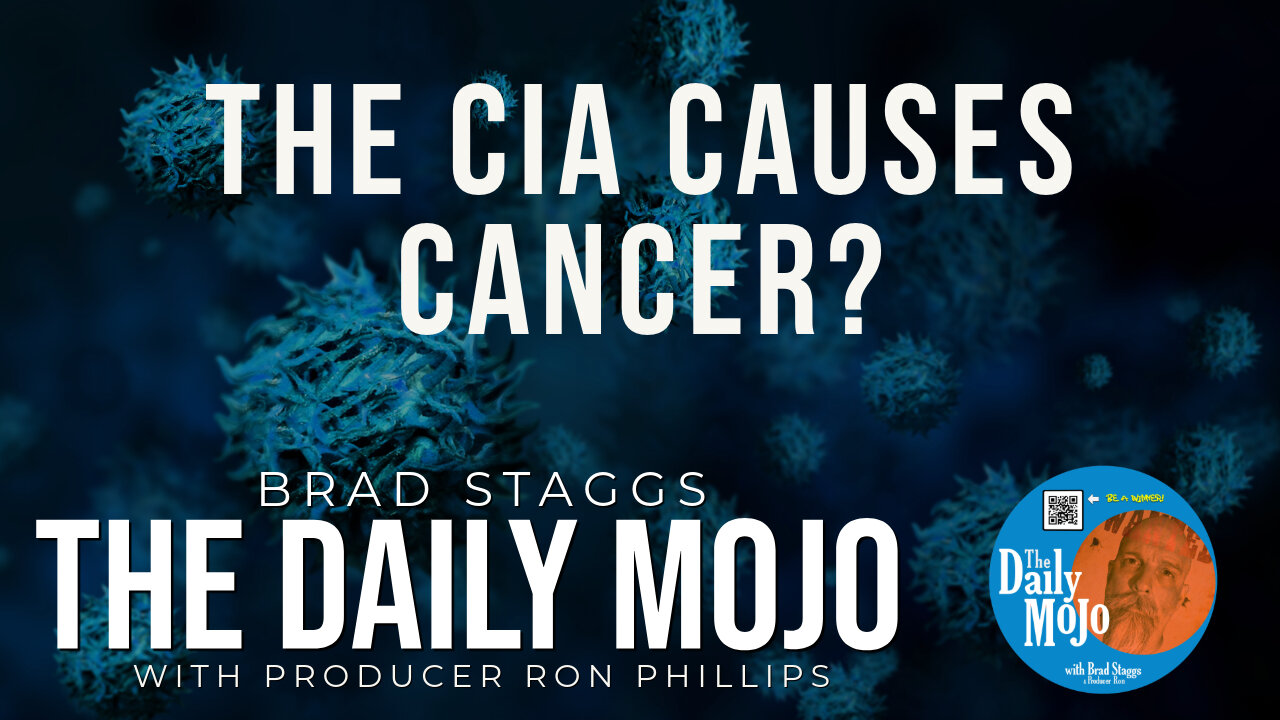 The CIA Causes Cancer? - The Daily MoJo 042125