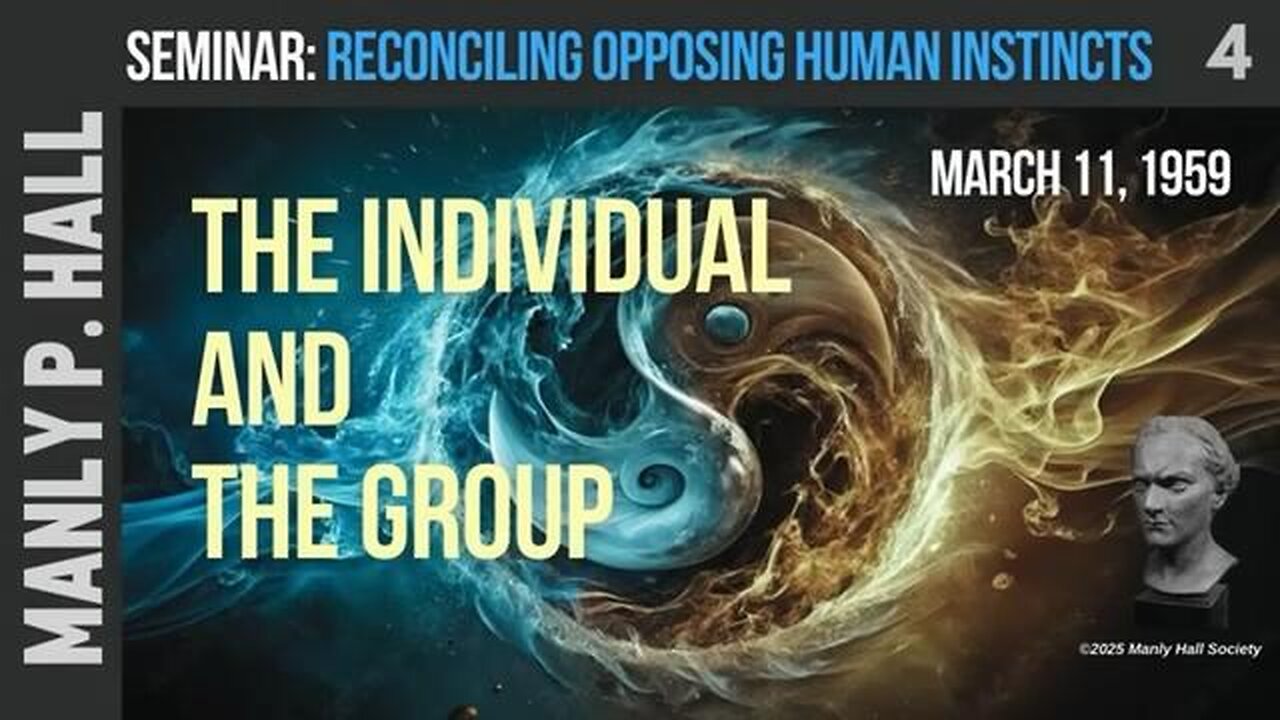 Manly P Hall Series | Opposing Instincts 4 | The Individual and the Group