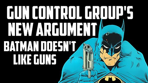 Everytown for Gun Safety Says: Batman Doesn't Like Guns, So Neither Should You!