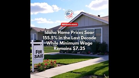 Idaho Home Prices Soar 155.5% Minimum Wage Stays $7.25