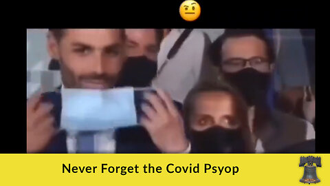 Never Forget the Covid Psyop