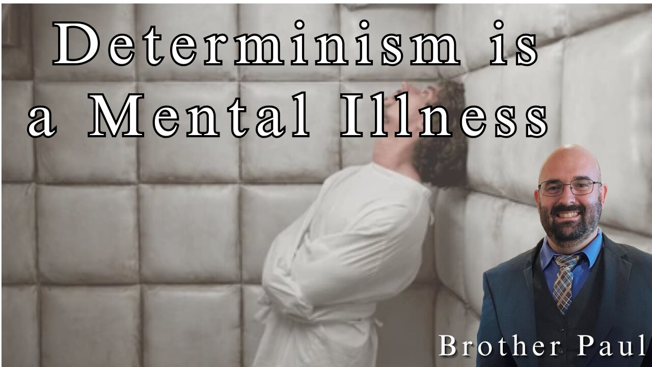 Determinism Is A Mental Illness | Brother Paul
