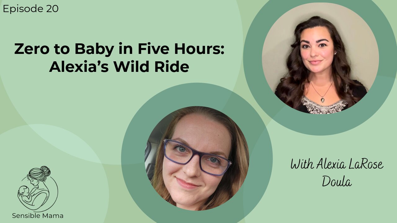 #20 | Zero to Baby in Five Hours: Alexia’s Wild Ride | With Alexia LaRose