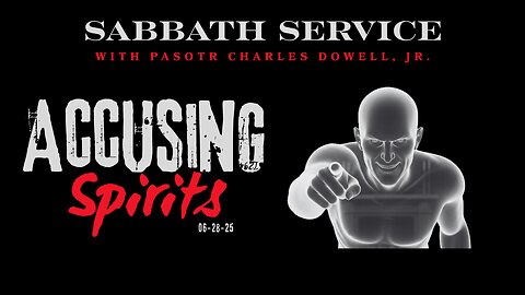 Sabbath Service 2025-06-28 | Accusing Spirits Revisited |