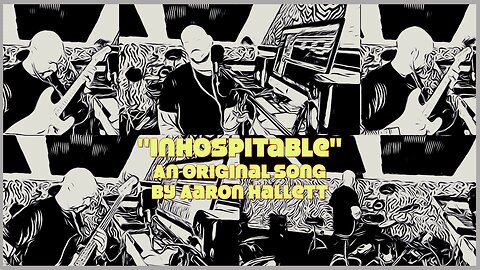 "Inhospitable" an Original Song by Aaron Hallett
