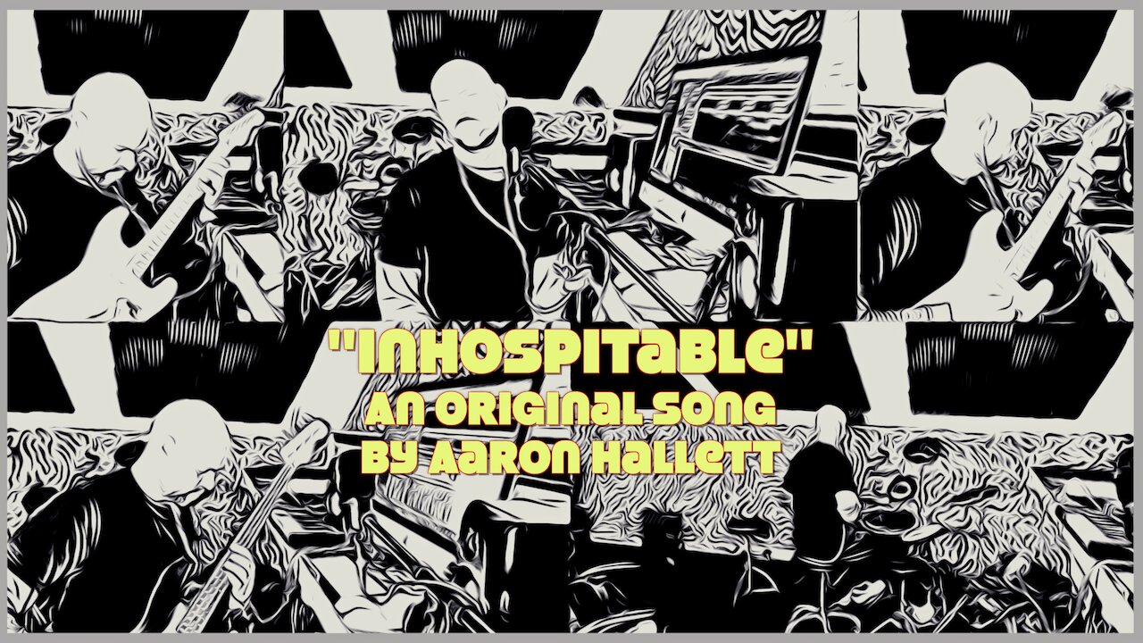"Inhospitable" an Original Song by Aaron Hallett