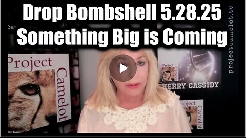 Kerry Cassidy Drop Bombshell 5.28.25 - Something Big Is Coming