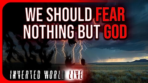 We Should Fear Nothing but GOD