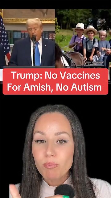 Trump No Vaccines For Amish, No Autism & RFK JR Cautions His Wording