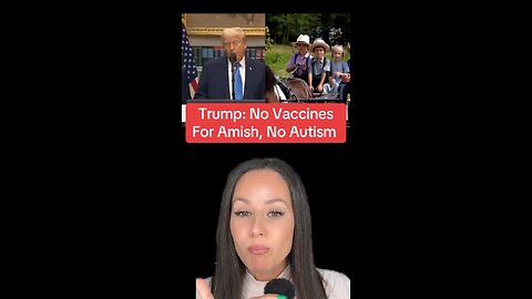 Trump No Vaccines For Amish, No Autism & RFK JR Cautions His Wording