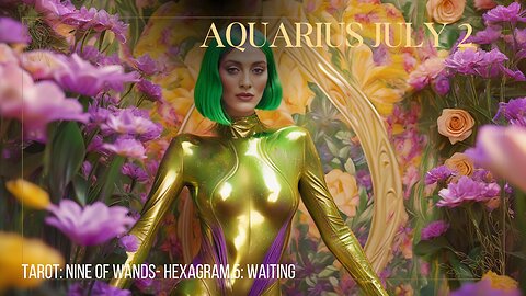 JULY 2 AQUARIUS 9 of Wands Hexagram 5 Waiting