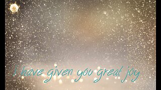 I Have Given You Great Joy 432hz