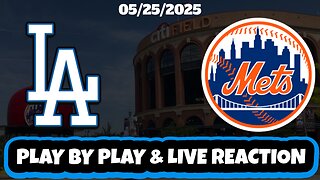 New York Mets vs Los Angeles Dodgers Live Reaction | MLB | 5/25/25 | Mets vs Dodgers