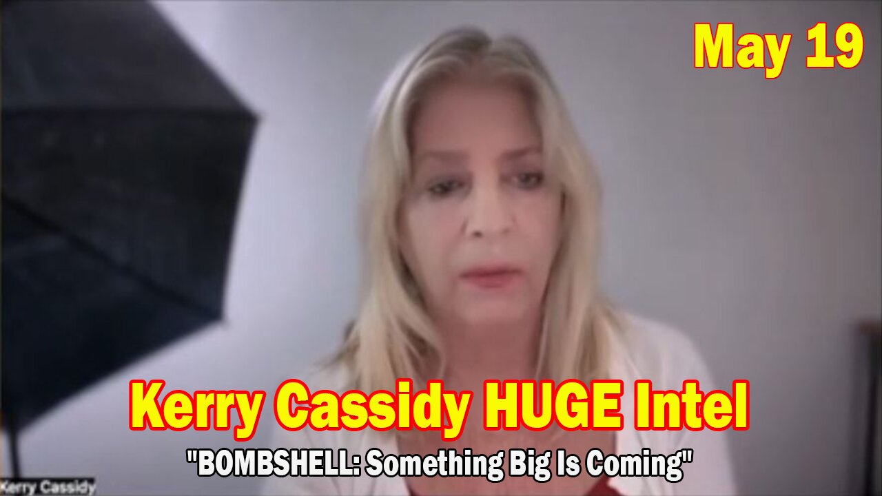 Kerry Cassidy & Kat Espinda HUGE Intel May 19: "BOMBSHELL: Something Big Is Coming"