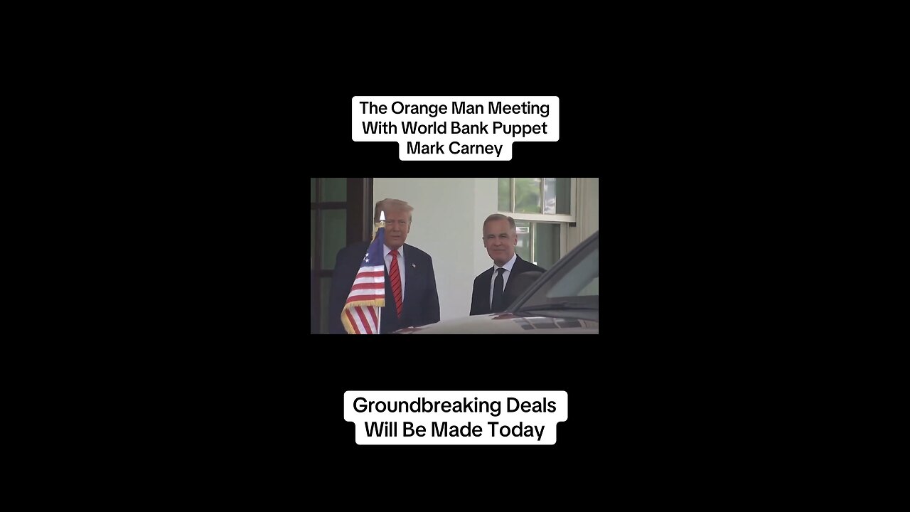 The Orange Man & World Bank puppet, Mark Carney, meet for the first time…