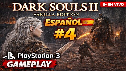 Dark Souls 2 Vanilla Edition | Español #4 | PlayStation 3 Gameplay