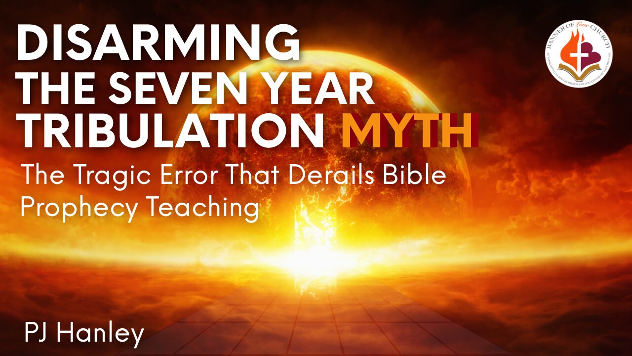 Disarming The 7 Year Tribulation Myth - PJ Hanley - September 7th, 2025