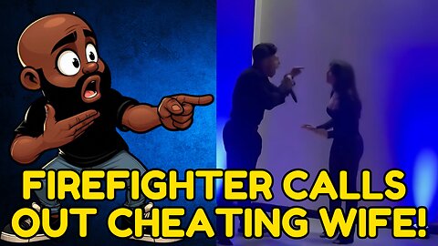 Firefighter calls out his CHEATING WIFE for RUINING THEIR MARRIAGE AND HURTING THEIR KIDS!