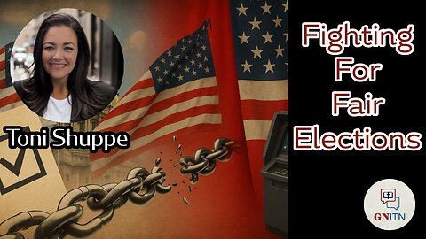 GNITN - Fighting For Fair Elections with Toni Shuppe