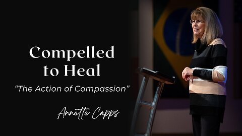 Compelled to Heal - "The Action of Compassion"