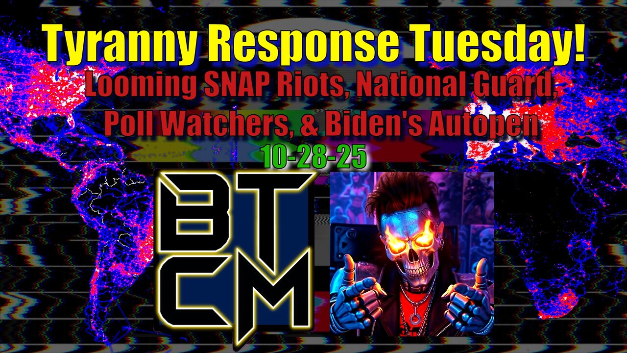10-28-25 Looming SNAP Riots, National Guard, Poll Watchers & Biden's Autopen