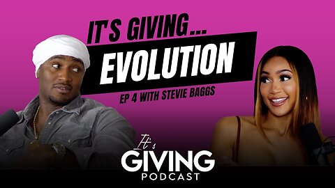 Ep.4: It's Giving - Evolution with Stevie Baggs Jr.