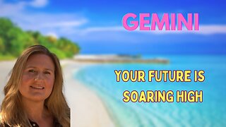 GEMINI ♊️ ~ YOUR FUTURE IS SOARING HIGH! NEW BEGINNINGS AFOOT!