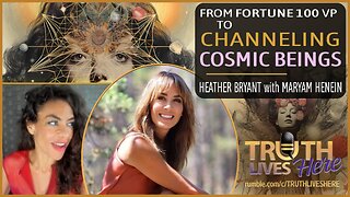 From Fortune 100 VP to Channeling Cosmic Beings with Heather Bryant