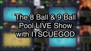 The 8 Ball & 9 Ball Pool LIVE Show with ITSCUEGOD