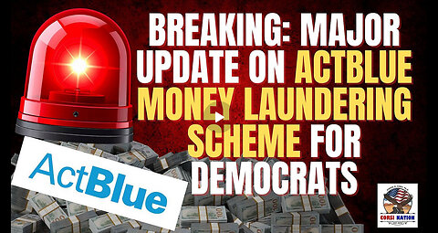 Breaking: Major Update on ActBlue Money Laundering Scheme for Democrats