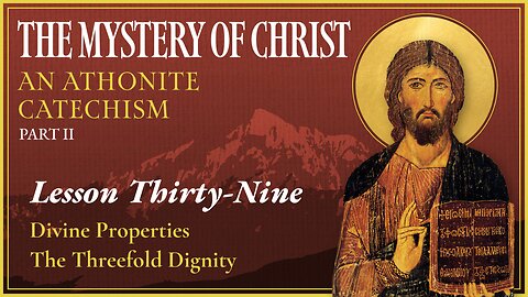 The Threefold Dignity - The Mystery of Christ (Lesson 39)