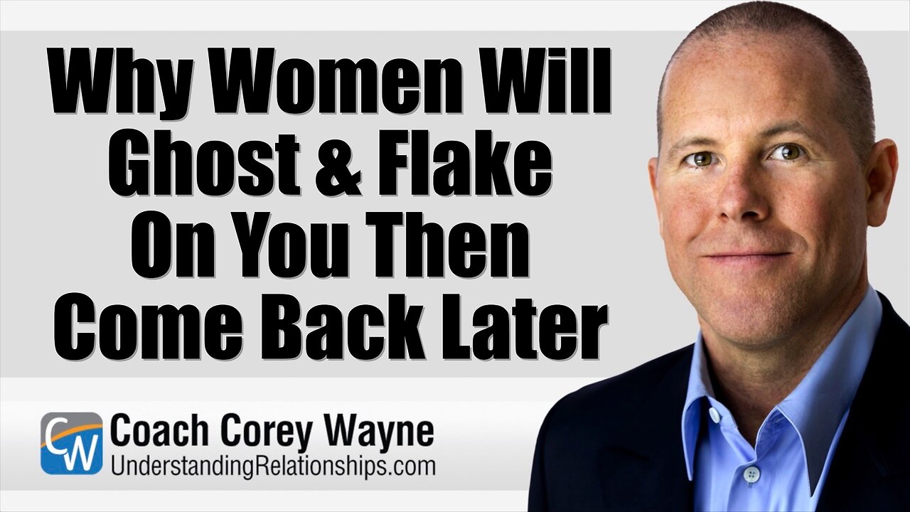 Why Women Will Ghost & Flake On You Then Come Back Later