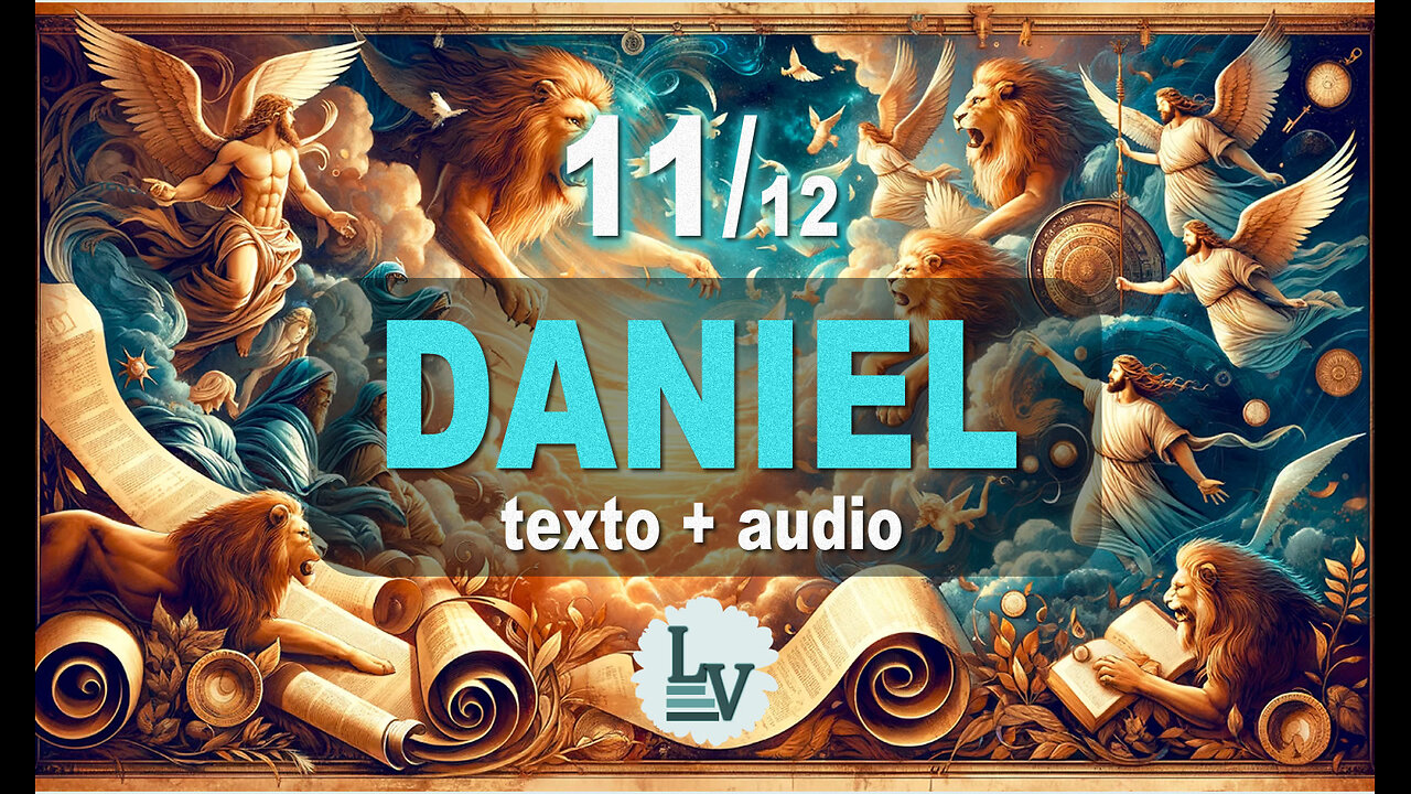 O LIVRO DO PROFETA DANIEL - AUDIO+TEXTO+IMAGENS - CAP. 11/12
