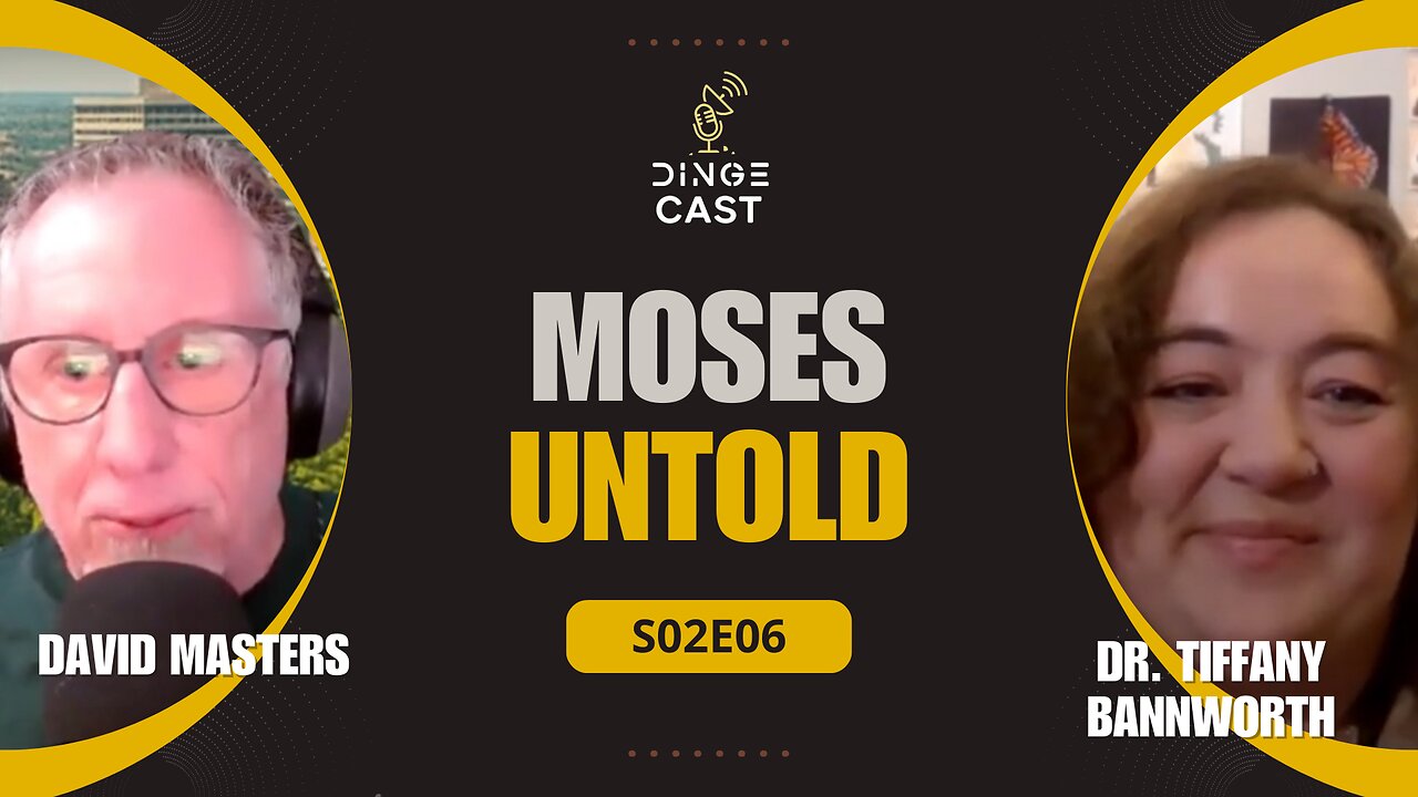 Moses Untold | With Dr. Tiffany Bannworth & David Masters | DingeCast