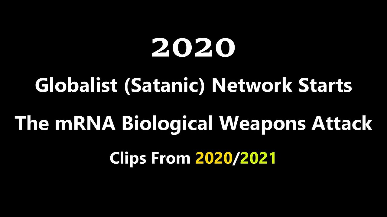 2020 Globalist Network Starts The mRNA Biological Weapons Attack