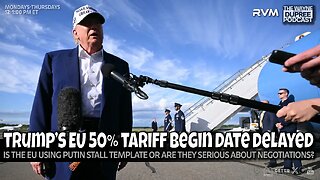 E2094: Trump Delays EU Tariffs to July 9th 05/28/25