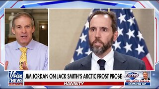 Rep Jim Jordan: What Jack Smith Did Is Much More Expansive Than We Thought
