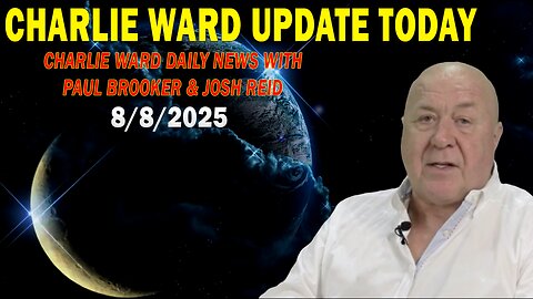 CHARLIE WARD UPDATE TODAY AUG 8: "CHARLIE WARD DAILY NEWS WITH PAUL BROOKER & JOSH REID"