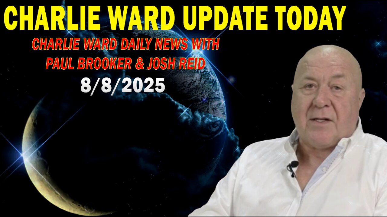 CHARLIE WARD UPDATE TODAY AUG 8: "CHARLIE WARD DAILY NEWS WITH PAUL BROOKER & JOSH REID"