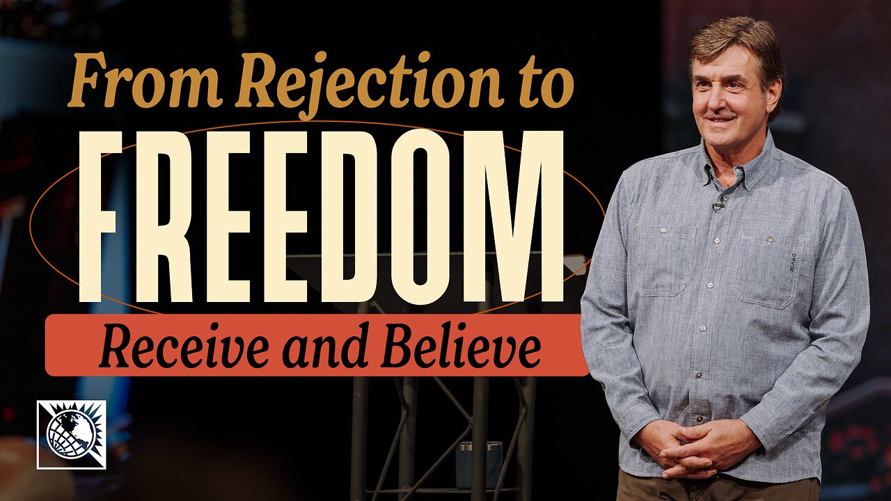 From Rejection to Freedom [Receive and Believe]