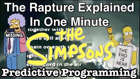 Rapture Explained & The Simpsons Predictive Programming