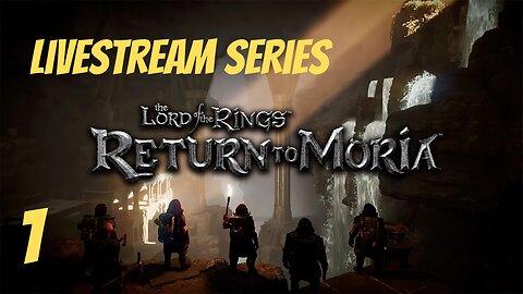 The Lord of the Rings: Return to Moria // Livestream Part 1 // Let's Go Mining!!