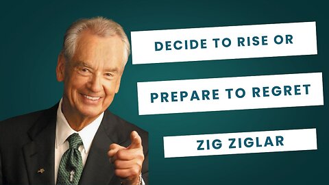 decide to rise or prepare to regret ! Zig Ziglar Motivational Speech