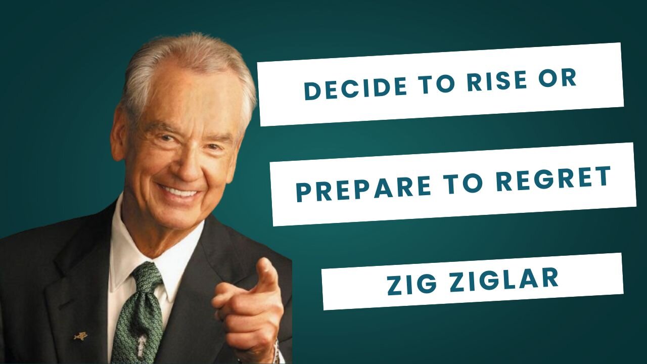 decide to rise or prepare to regret ! Zig Ziglar Motivational Speech