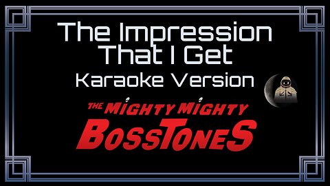 The Mighty Mighty BossTones - The Impression That I Get (CC)