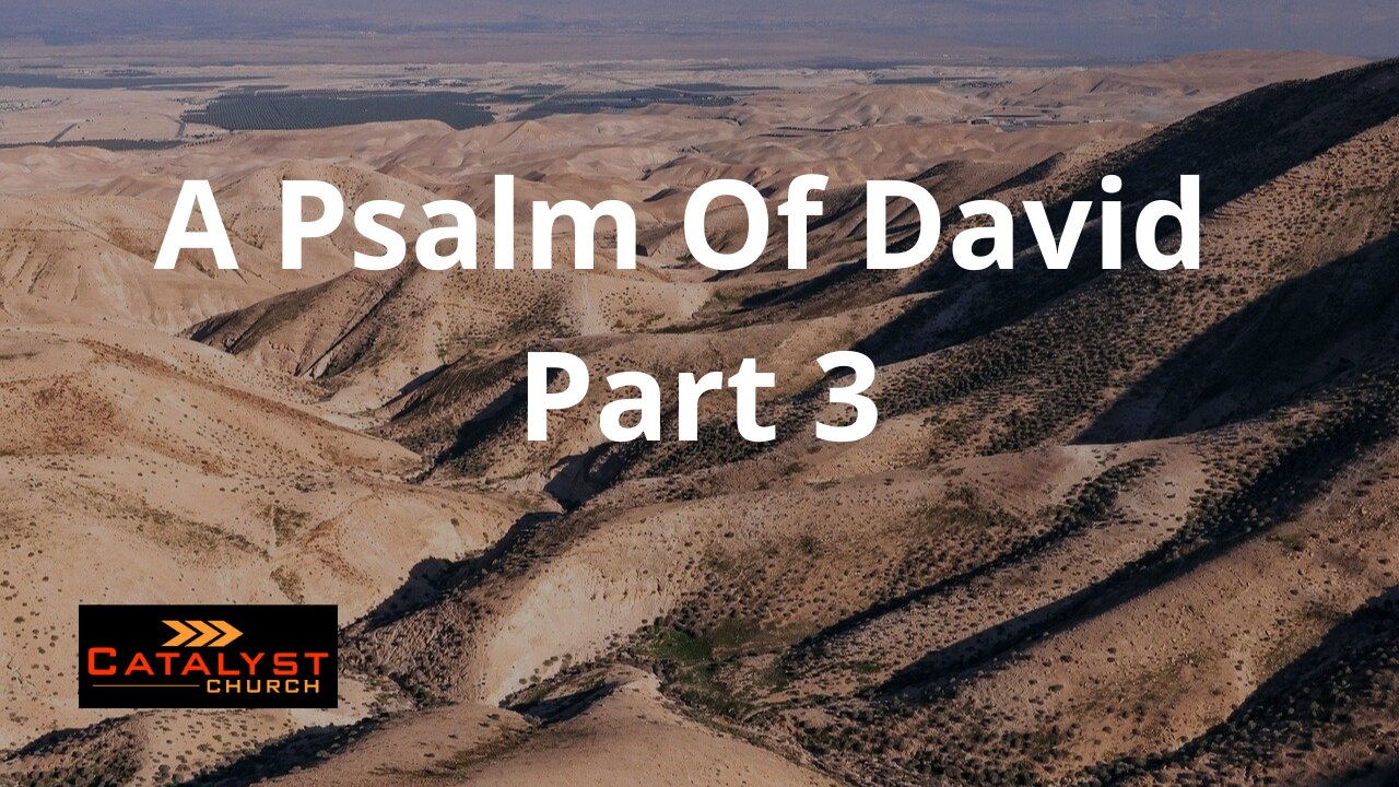 A Psalm of David - Part 3
