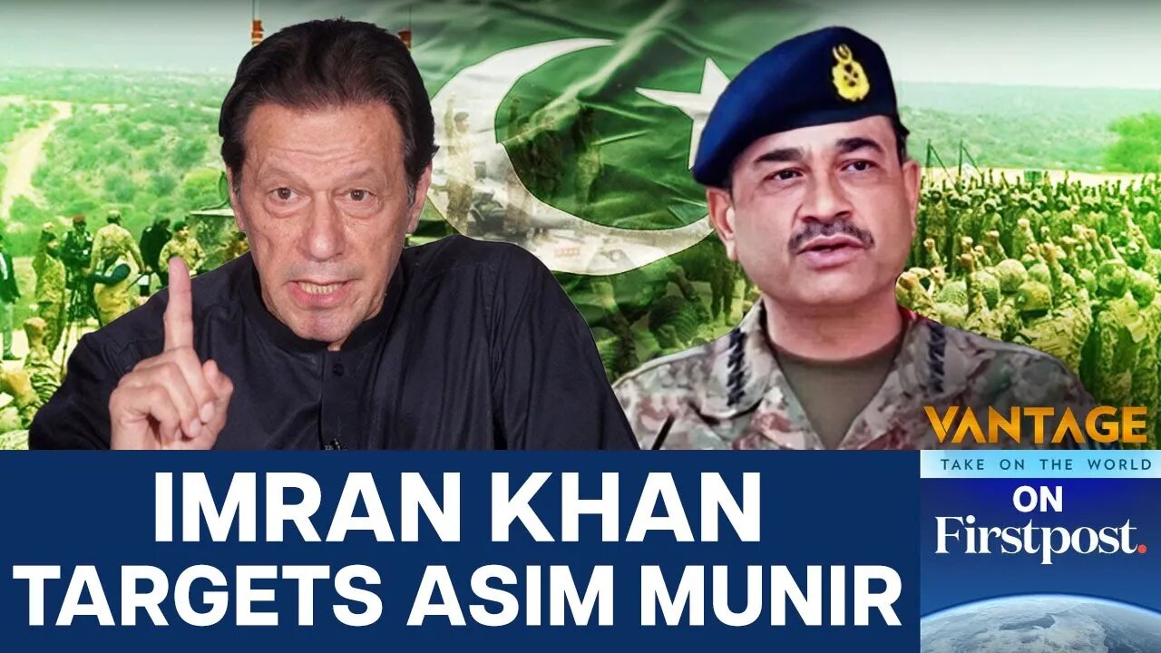 Imran Khan vs Field Marshal Munir_ Former PM Challenges Pakistan Army _ Vantage on Firstpost _ N18G