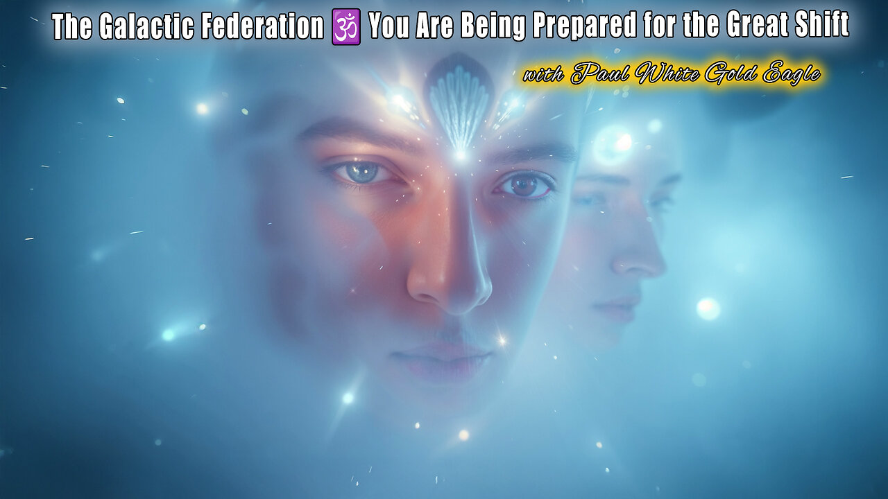 The Galactic Federation 🕉 You Are Being Prepared for the Great Shift! 🕉 The End of the 2012 Cycle 🕉