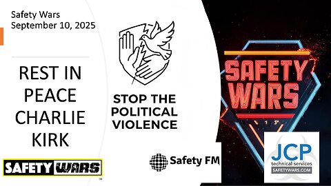 Safety Wars Live 9-10-2025 RIP Charlie Kirk, Stop the Political Violence