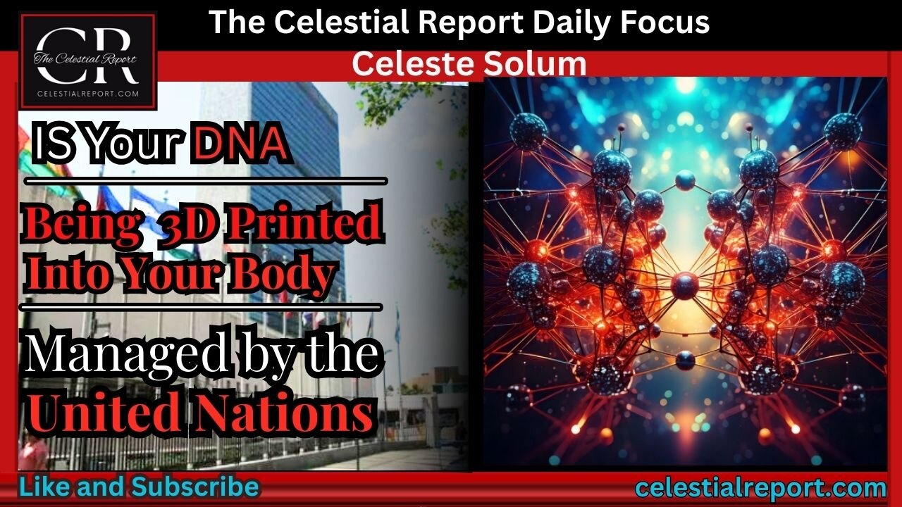 Is Your DNA Being 3D Printed Into Your Body Managed By The United Nations?